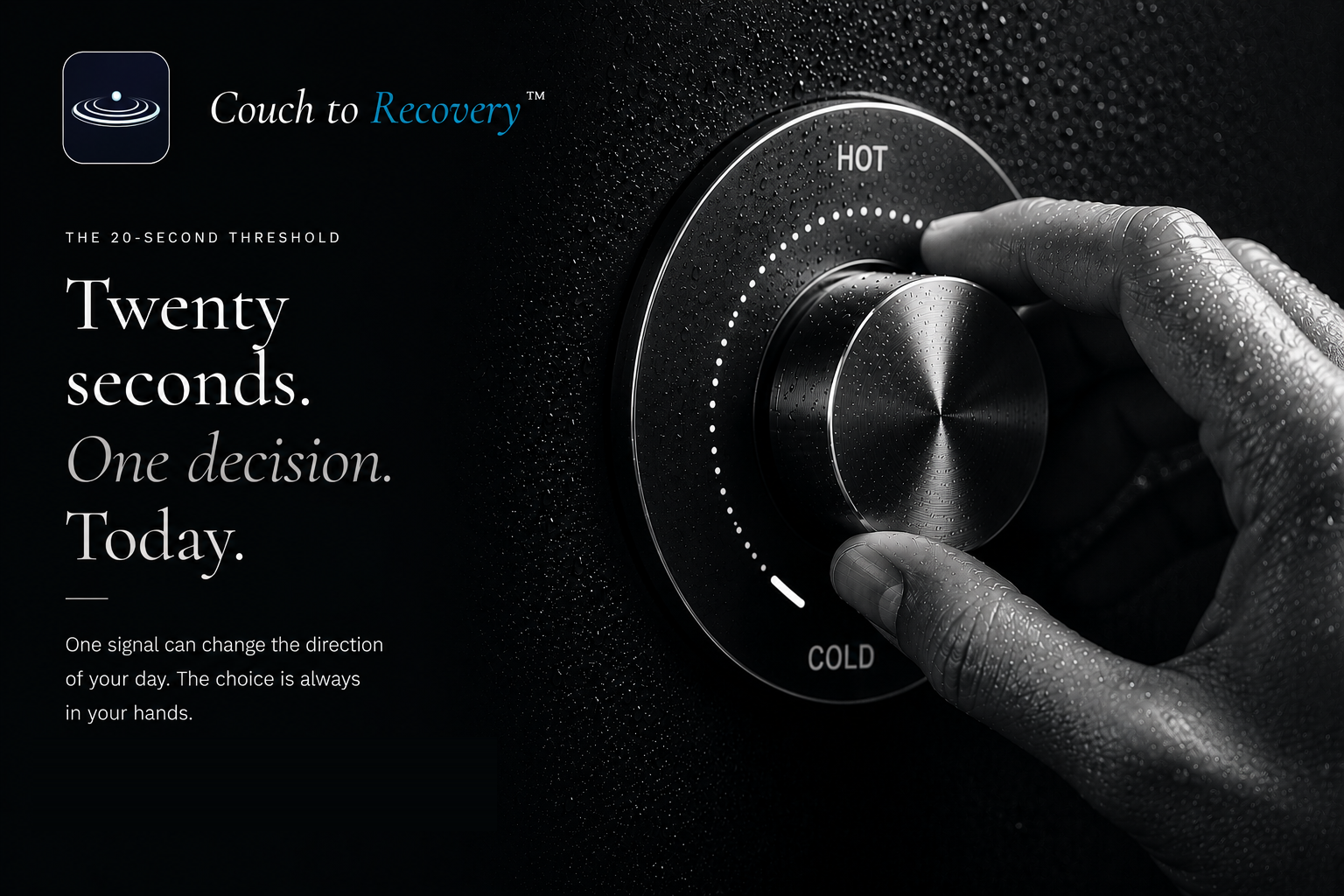 Twenty seconds. One decision. Today. A hand turning a shower dial from hot toward cold.